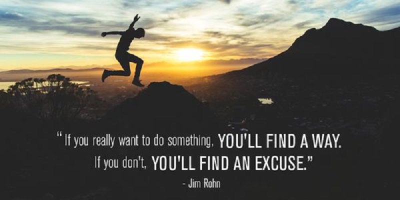 If you really want to do something, you'll find a way. If you don't you'll find an excuse.